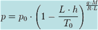 p = p_0 \cdot \left(1 - \frac{L \cdot h}{T_0} \right)^\frac{g \cdot M}{R \cdot L}